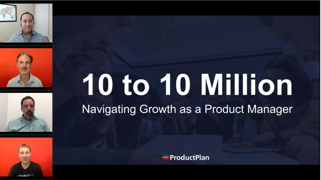 10 to 10 Million Navigating Growth as a Product Manager ProductPlan Webinar