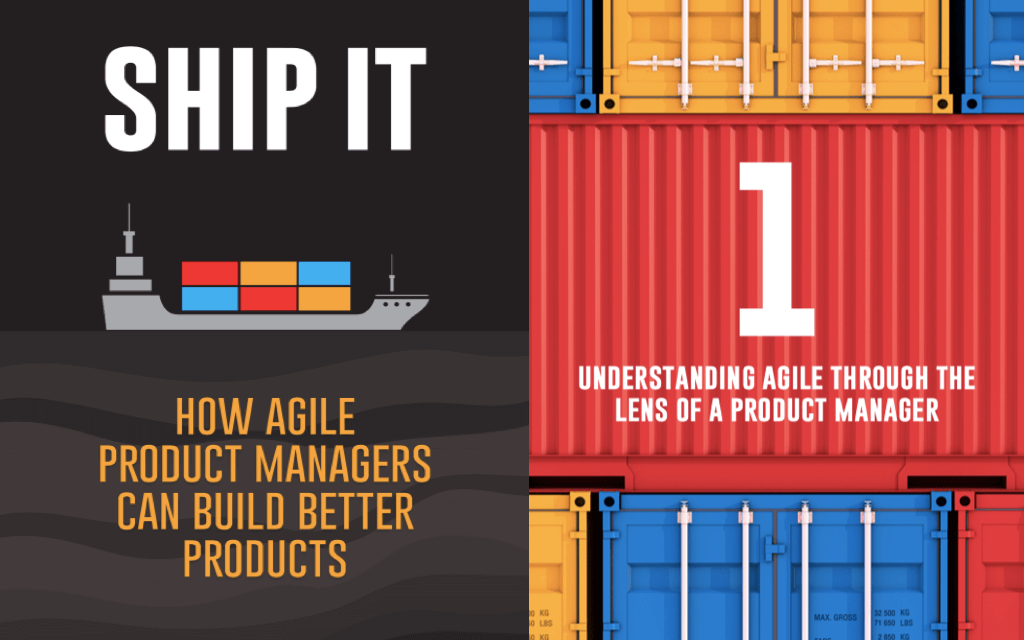 Ship It: How Agile Product Managers Can Build Better Products