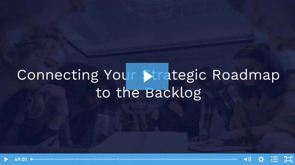 Connecting Your Strategic Roadmap to the Backlog ProductPlan Webinar