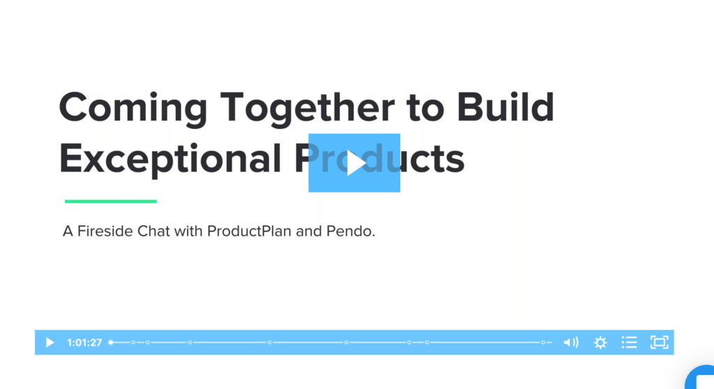 Leveraging Product Management and UX Teams to Build Great Products Webinar ProductPlan Pendo