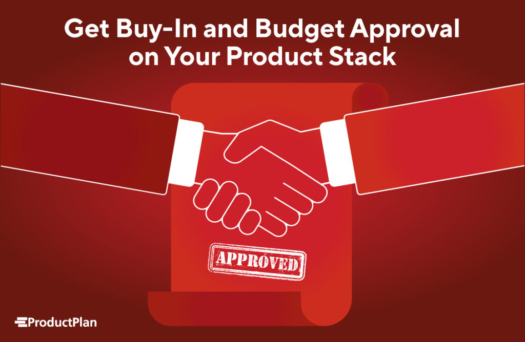 Get Buy-In and Budget Approval on Your Product Stack