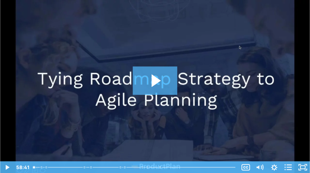 Tying Roadmap Strategy to Agile Planning ProductPlan Webinar