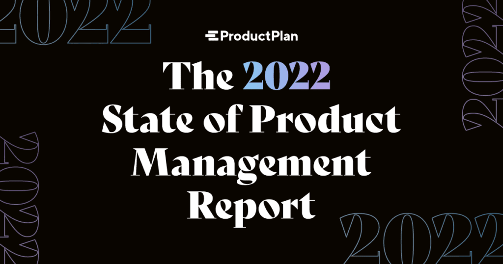 The 2022 State of Product Management Report