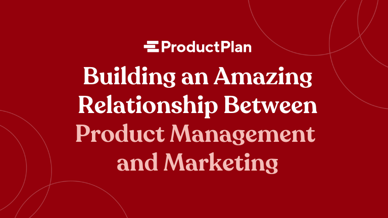building an amazing relationship between product management and marketing