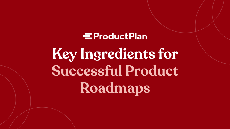 key ingredients for successful product roadmaps
