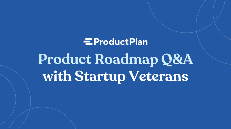 product roadmap q&a with startup veterans