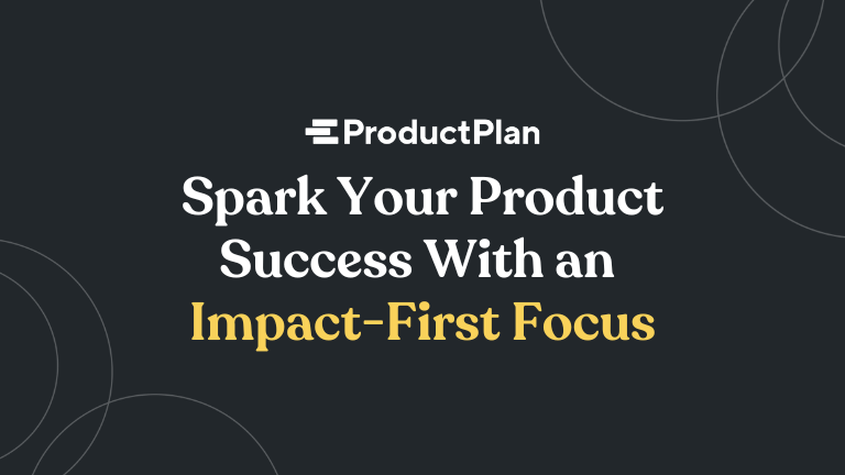 spark your product success with an impact first focus